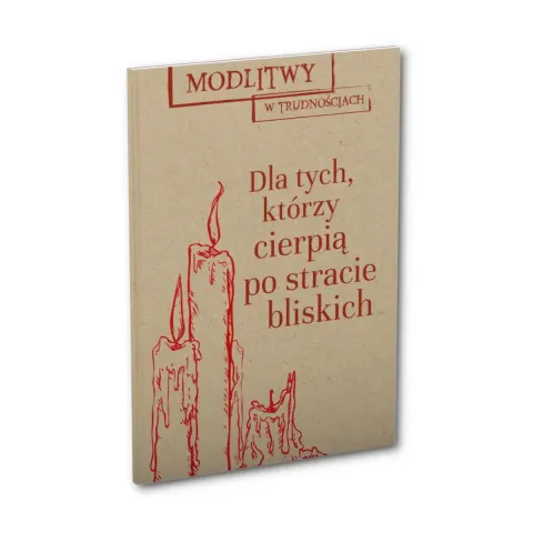 Dla tych, którzy cierpią po stracie bliskich. Modlitwy w trudnościach
