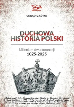 Duchowa Historia Polski. Millenium dwu koronacji