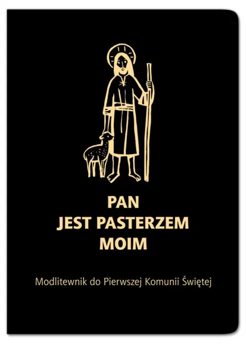 Pan jest pasterzem moim Modlitewnik do Pierwszej Komunii Świętej Czarny