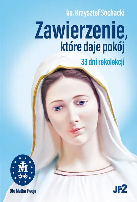 Zawierzenie które daje pokój. 33 dni rekolekcji.
