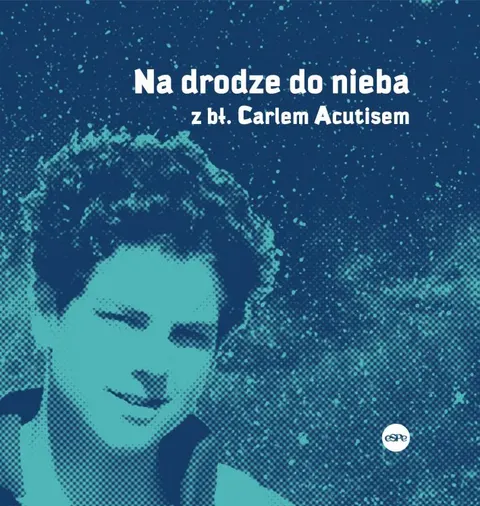 Na drodze do nieba z bł. Carlem Acutisem.