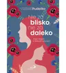 Nie za blisko nie za daleko Z Rut i Noemi o dobrych relacjach