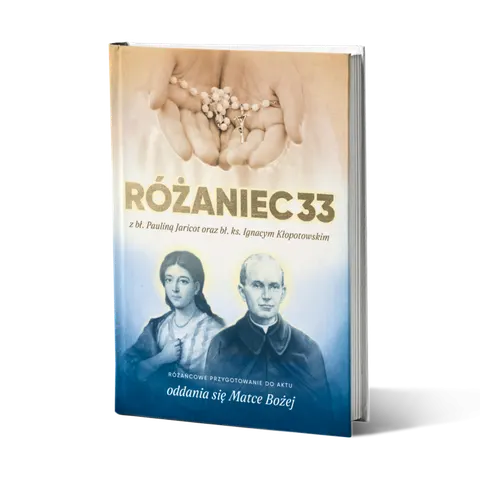 RÓŻANIEC 33 z bł. Pauliną Jaricot oraz bł. ks. Ignacym Kłopotowskim – Oprawa twarda
