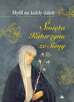Myśli na każdy dzień – Św. Katarzyna ze Sieny