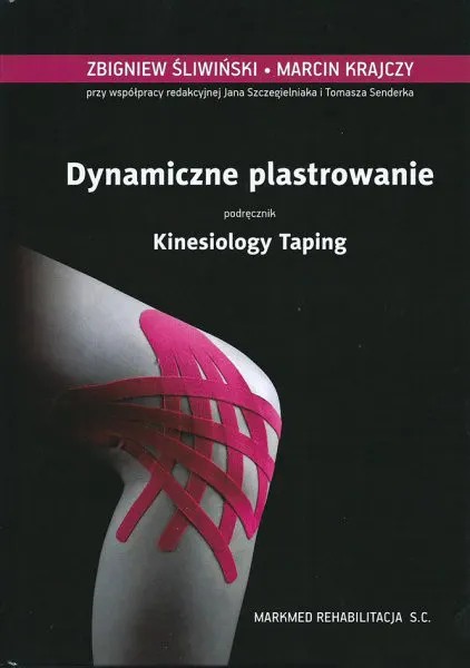 Bogato ilustrowany podręcznik "Dynamiczne plastrowanie - Kinesiology Taping" (Śliwiński, Krajczy)