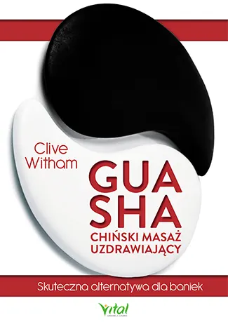 Gua Sha. Chiński masaż uzdrawiający - poradnik ilustrowany (Clive Witham)