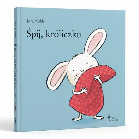 Śpij, króliczku / Wydawnictwo Dwie Siostry