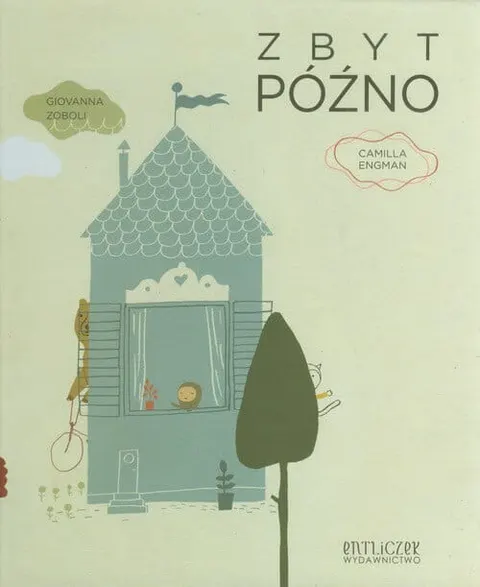 Zbyt późno / Wydawnictwo Entliczek