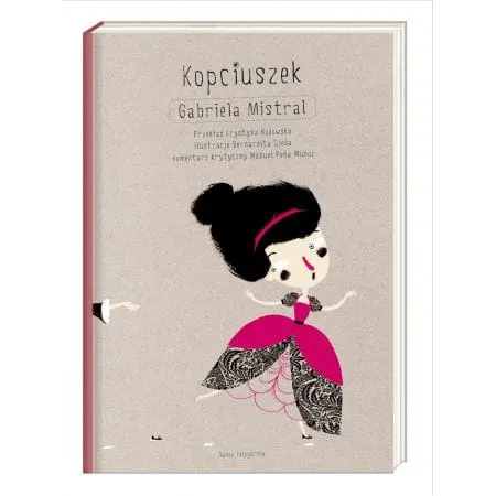 Kopciuszek - Gabriela Mistral / Wydawnictwo Nasza Księgarnia