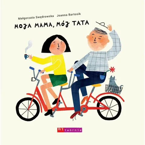 Moja mama, mój tata / Wydawnictwo Wytwórnia