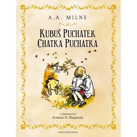 Kubuś Puchatek. Chatka Puchatka / Wydawnictwo Nasza Księgarnia