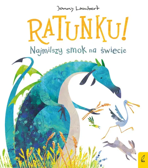 RATUNKU! Najmilszy smok na świecie / Wydawnictwo Wilga