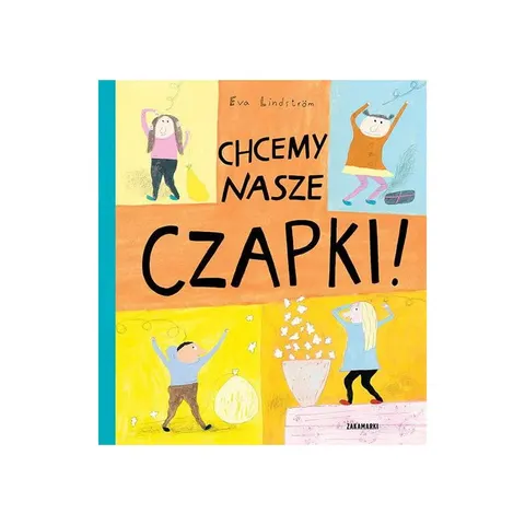 Chcemy nasze czapki! / Wydawnictwo Zakamarki