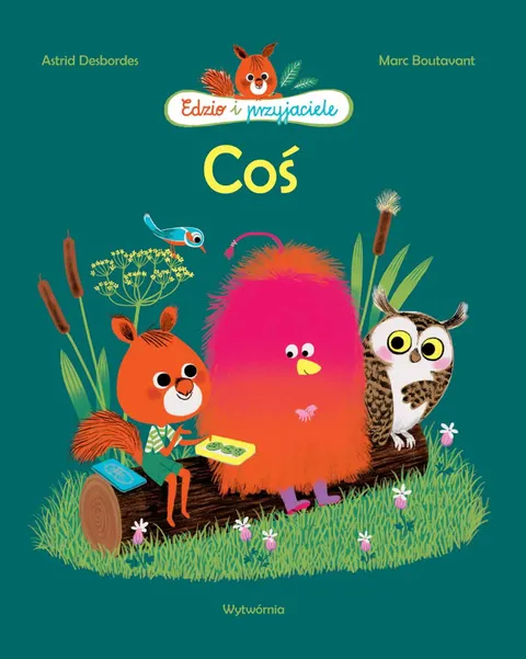 Edzio i Przyjaciele. Coś / Wydawnictwo Wytwórnia