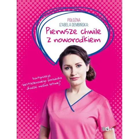 Pierwsze chwile z noworodkiem / Wydawnictwo Oficyna 4eM