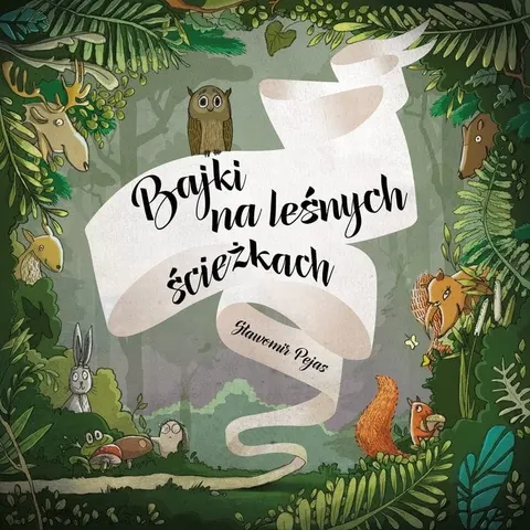 Bajki na leśnych ścieżkach / Wydawnictwo Sorus
