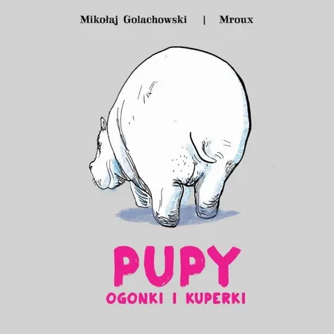 Pupy, ogonki i kuperki / Wydawnictwo Babaryba