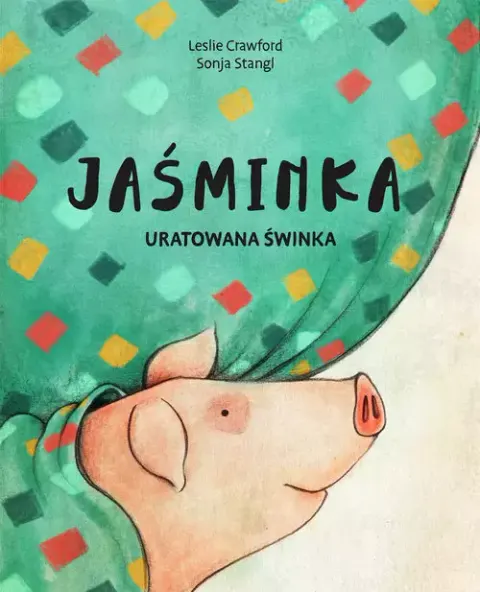 Jaśminka uratowana świnka / Wydawnictwo Studio Koloru