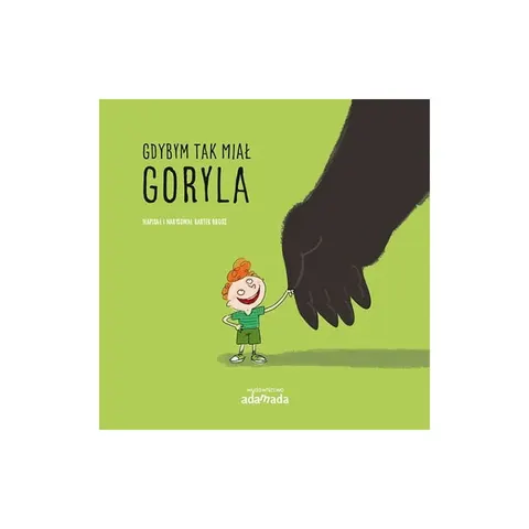 Gdybym tak miał goryla / Wydawnictwo Adamada