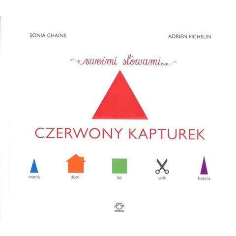 Czerwony Kapturek swoimi słowami / Wydawnictwo Entliczek