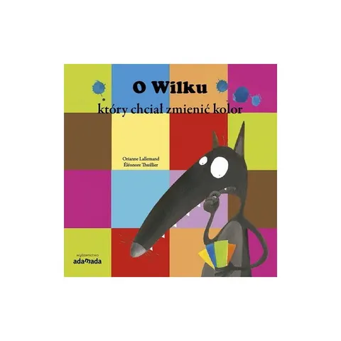 O Wilku, który chciał zmienić kolor / Wydawnictwo Adamada