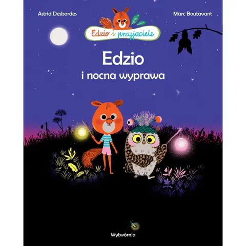 Edzio i nocna wyprawa / Wydawnictwo Wytwórnia