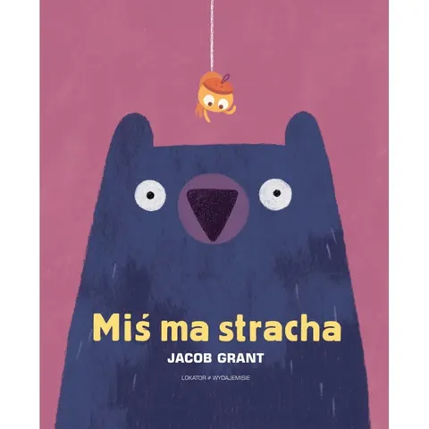 Miś ma stracha / Wydawnictwo Lokator Media