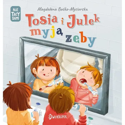 Tosia i Julek myją zęby / Wydawnictwo Dwukropek