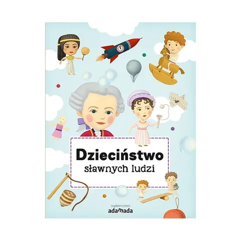 Dzieciństwo Sławnych Ludzi / Wydawnictwo Adamada