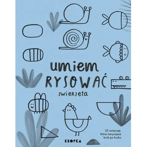 Umiem rysować zwierzęta / Wydawnictwo Kropka