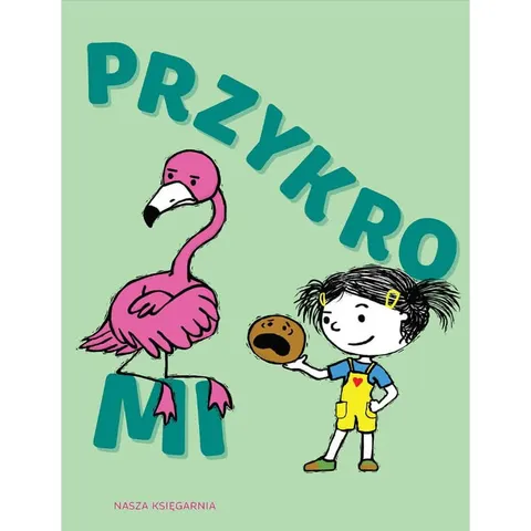 Przykro mi / Wydawnictwo Nasza Księgarnia