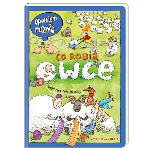 Opowiem ci, mamo, co robią owce / Wydawnictwo Nasza Księgarnia