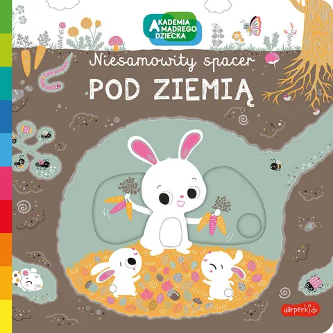 Niesamowity spacer. Pod ziemią. Akademia mądrego dziecka / HarperCollins