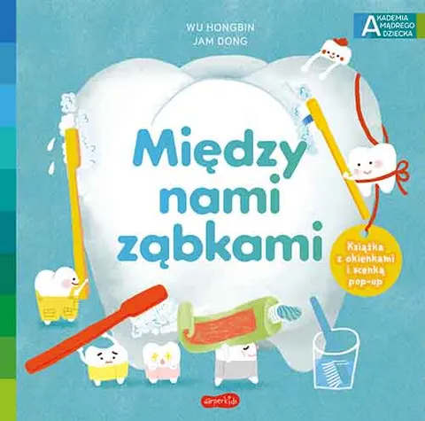 Między nami ząbkami. Akademia Mądrego Dziecka / HarperCollins