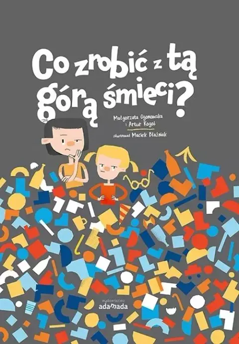 Co zrobić z tą górą śmieci? / Wydawnictwo Adamada