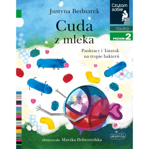 Cuda z mleka. Pankracy i Tatarak na tropie bakterii. Czytam sobie. Poziom 2 / HarperCollins