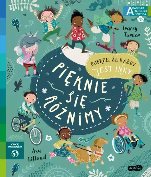 Pięknie się różnimy. Akademia Mądrego Dziecka. Chcę wiedzieć / HarperCollins