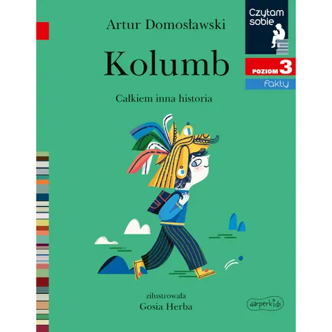Kolumb. Całkiem inna historia. Czytam sobie. Poziom 3 / HarperCollins