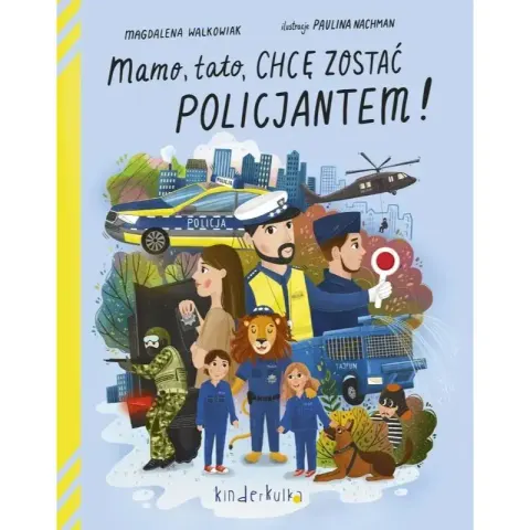 Mamo, tato, chcę zostać policjantem! / Wydawnictwo Kinderkulka