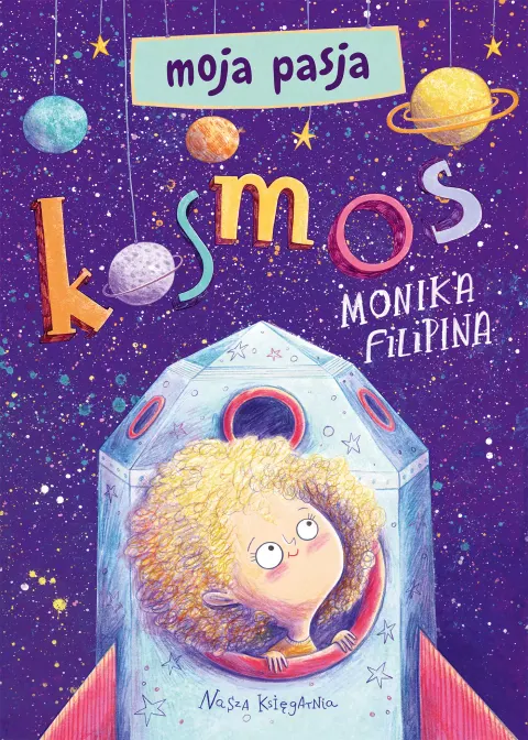 Moja pasja. Kosmos / Wydawnictwo Nasza Księgarnia