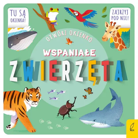 Wspaniałe zwierzęta. Otwórz okienko / Wydawnictwo Wilga