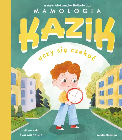 Kazik uczy się czekać / Wydawnictwo Media Rodzina