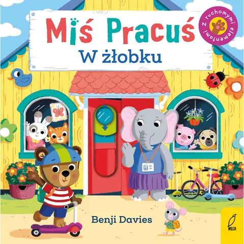 Miś Pracuś. W żłobku / Wydawnictwo Wilga