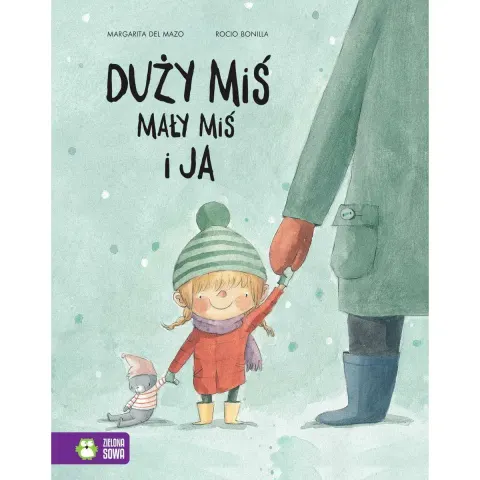 Duży miś, mały miś i ja / Wydawnictwo Zielona Sowa