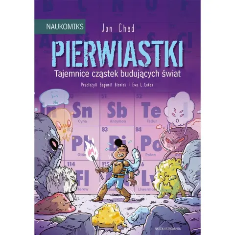 Pierwiastki. Tajemnice cząstek budujących świat. Naukomiks