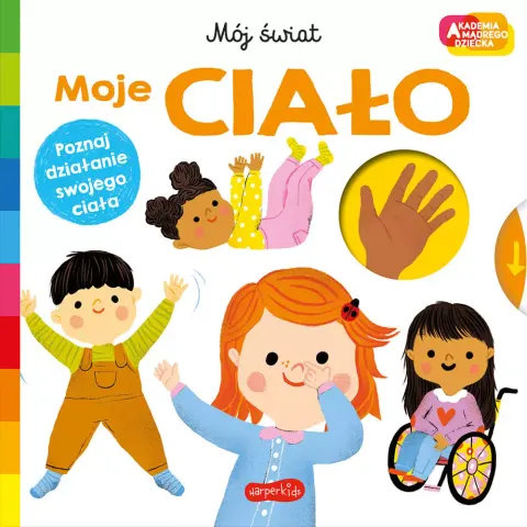 Moje ciało. Akademia Mądrego Dziecka. Mój świat / HarperCollins
