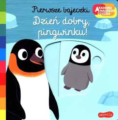 Akademia mądrego dziecka - Pierwsze bajeczki Dzień dobry pingwinku