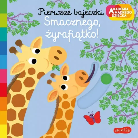 Akademia Mądrego Dziecka. Pierwsze bajeczki. Smacznego, żyrafiątko! Harperkids