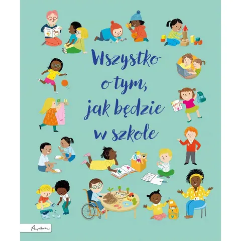 Wszystko o tym, jak będzie w szkole / Wydawnictwo Papilon
