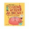Co głowie wyjdzie na zdrowie? Mózg wie i o tym opowie / Wydawnictwo Sensus
